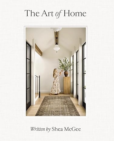 The Art of Home: A Designer Guide to Creating an Elevated Yet Approachable Home Hardcover – 28 Sept. 2023