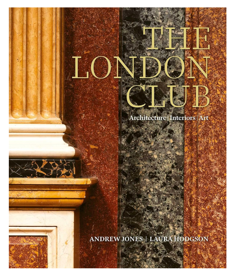 The London Club: Architecture, Interiors, Art